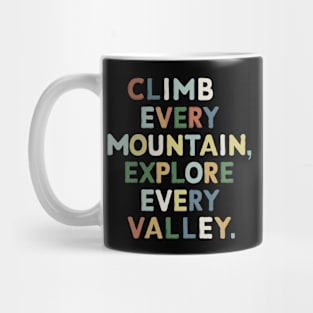 Climb every mountain, explore every valley. Mug